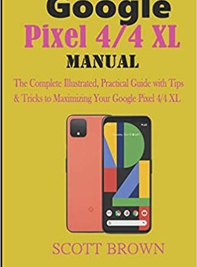 【预订】Google Pixel 4/4 XL Manual: The Complete Illustrated, Practical Guid 9781708714499