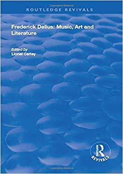 【预售】Frederick Delius: Music, Art and Literature: Music, Art and Literature