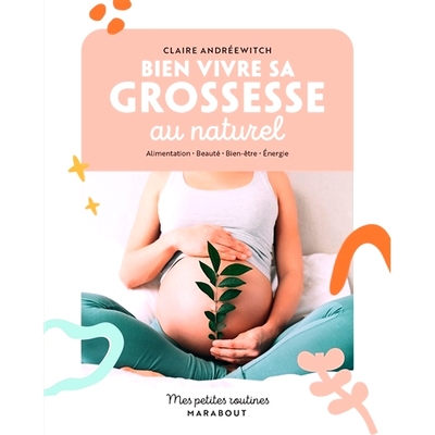 预订 Bien vivre sa grossesse au naturel : alimentation, beauté, bien-être, énergie 自然地度过孕期：饮食、美容、幸福、