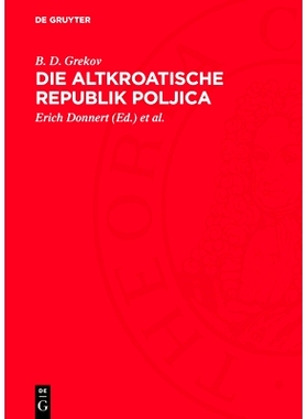 预订 Die altkroatische Republik Poljica: Studien zur Geschichte der gesellschaftlichen Verhältnisse der Poljica vom 15.