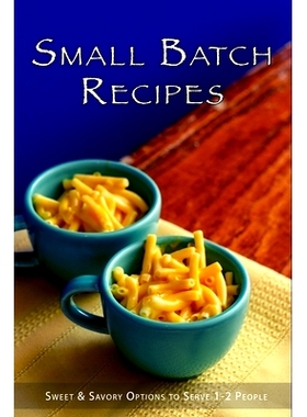 预订 Small Batch Recipes: Sweet & Savory Options to Serve 1-2 People 小批量食谱：可供 1-2 人食用的甜味和咸味食品: 979839