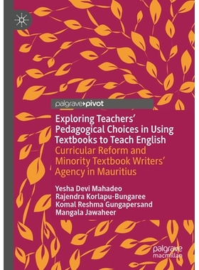 预订 Exploring Teachers’ Pedagogical Choices in Using Textbooks to Teach English: Curricular Reform and Minority Textbo
