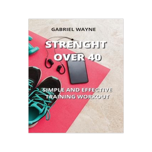 [预订]Strenght Over 40: Simple and Effective Training Workout 9781801899017