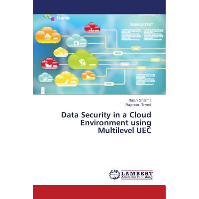预订 Data Security in a Cloud Environment Using Multilevel Uec: 9783659586958
