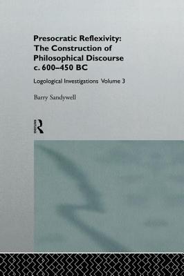 预订 Presocratic Reflexivity: The Construction of Philosophical Discourse c. 600-450 B.C.