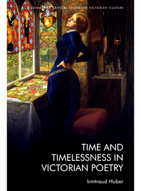 预订 Time and Timelessness in Victorian Poetry 维多利亚诗歌中的时间与永恒: 9781399511810
