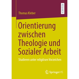 预订 Orientierung Zwischen Theologie Und Sozialer Arbeit: Studieren Unter Religiösen Vorzeichen: 9783658460907