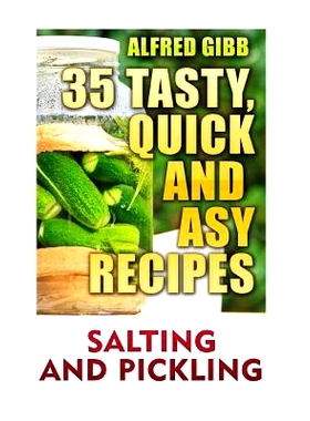 预订 Salting And Pickling: 35 Tasty, Quick and Easy Recipes: 9781545097106