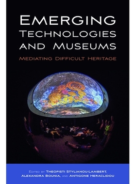 预订 Emerging Technologies and Museums: Mediating Difficult Heritage: 9781800733749