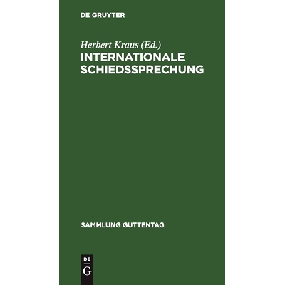 预订 Internationale Schiedssprechung: Eine Sammlung der für das Deutsche Reich verbindlichen Verträge und Vertragsbest