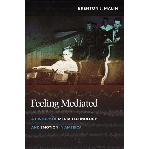 预订 Feeling Mediated: A History of Media Technology and Emotion in America 感觉调解：美国媒体技术与情感历史（平装）: 97