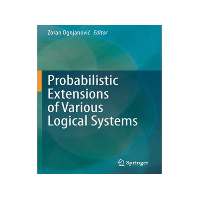 [预订]Probabilistic Extensions of Various Logical Systems 9783030529567