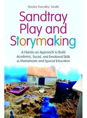 预订 Sandtray Play and Storymaking: A Hands-On Aroach to Build Academic, Social, and Emotional Skills in Mainstream and