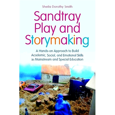 预订 Sandtray Play and Storymaking: A Hands-On Aroach to Build Academic, Social, and Emotional Skills in Mainstream and
