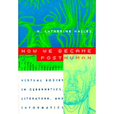 预订 How We Became Posthuman: Virtual Bodies in Cybernetics, Literature, and Informatics 我们如何成为后人类：虚拟体控制