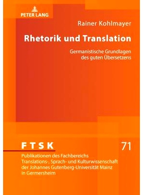预订 Rhetorik und Translation: Germanistische Grundlagen des guten Übersetzens 修辞和翻译: 9783631771907