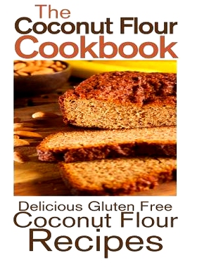 预订 The Coconut Flour Cookbook: Delicious Gluten Free Coconut Flour Recipes: 9781484101445