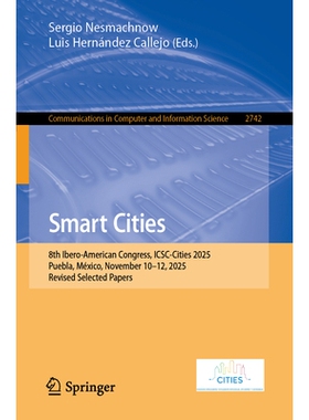 预订 Smart Cities 8th Ibero-American Congress, ICSC-Cities 2025, Puebla, México, November 10–12, 2025, Revised Selecte