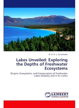 预订 Lakes Unveiled: Exploring the Depths of Freshwater Ecosystems 湖泊揭秘:探索淡水生态系统的深度: 9786207465309