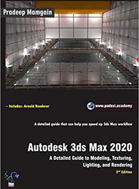 【预售】Autodesk 3ds Max 2020: A Detailed Guide to Modeling, Texturing, Lighting, and Rendering, 2nd Edition