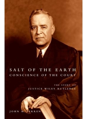 预订 Salt of the Earth, Conscience of the Court: The Story of Justice Wiley Rutledge 社会精英与法院良心：威利·特里奇的