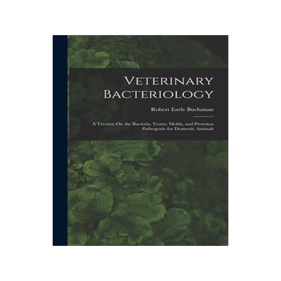 [预订]Veterinary Bacteriology: A Treatise On the Bacteria, Yeasts, Molds, and Protozoa Pathogenic for Dome 9781016483452