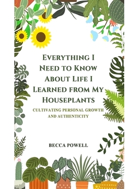 预订 Everything I Need to Know About Life I Learned from My Houseplants: 9781035825936