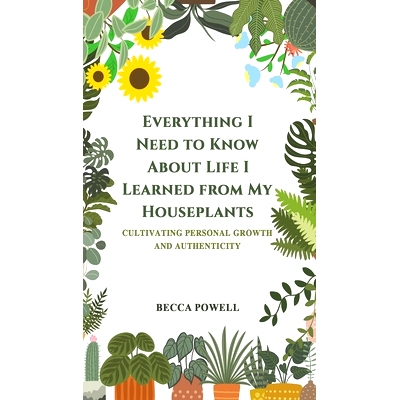 预订 Everything I Need to Know About Life I Learned from My Houseplants: 9781035825936