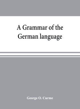 预订 A grammar of the German language, designed for a thoro and practical study of the language as spoken and written to
