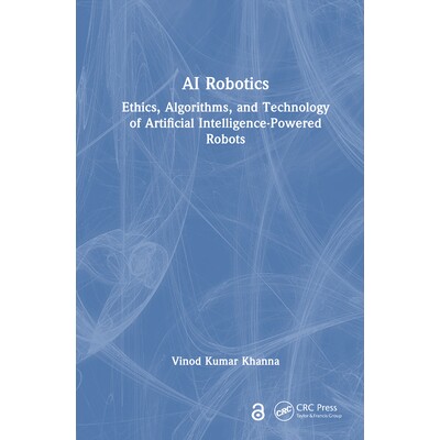 预订 AI Robotics Ethics, Algorithms, and Technology of Artificial Intelligence-Powered Robots 人工智能机器人:人工智能驱
