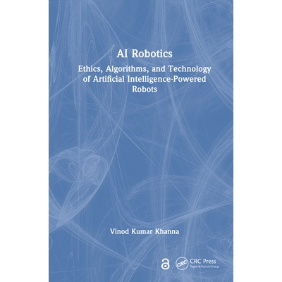 预订 AI Robotics Ethics, Algorithms, and Technology of Artificial Intelligence-Powered Robots 人工智能机器人：人工智能驱
