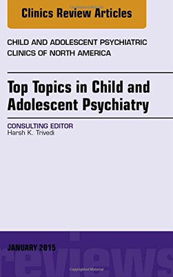 【预订】Top Topics in Child & Adolescent Psychiatry,  An Issue of Child and Adolescent Psychiatric Clinics of Nort...