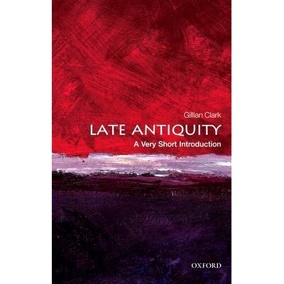 Late Antiquity: A Very Short Introduction 晚古：短介绍: 9780199546206