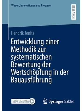预订 Entwicklung einer Methodik zur systematischen Bewertung der Wertschöpfung in der Bauausführung: 9783658474072