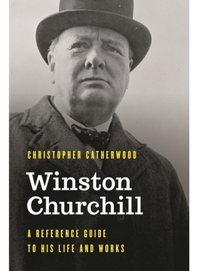 预订 Winston Churchill: A Reference Guide to His Life and Works 温斯顿 丘吉尔：他生活和作品的参考指南: 9781538120828