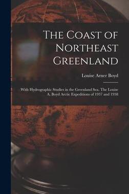 [预订]The Coast of Northeast Greenland: With Hydrographic Studies in the Greenland Sea. The Louise A. Boyd 9781014005939