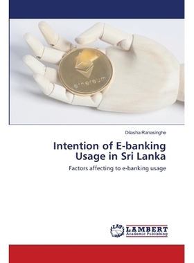 预订 Intention of E-banking Usage in Sri Lanka: Factors affecting to e-banking usage: 9786202671675