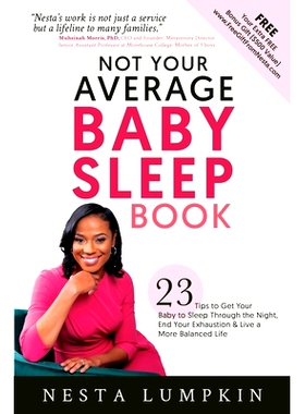 预订 Not Your Average Baby Sleep Book: 23 Tips to Get Your Baby to Sleep Through the Night, End Your Exhaustion, & Live