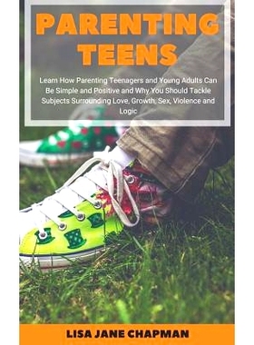 预订 Parenting Teens: Learn How Parenting Teenagers and Young Adults Can Be Simple and Positive and Why You Should Tackl