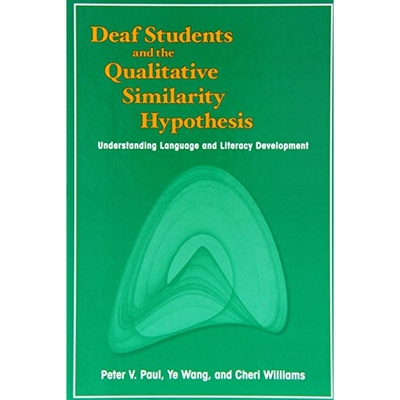 预订 Deaf Students and the Qualitative Similarity Hypothesis: Understanding Language and Literacy Development 聋哑学生与