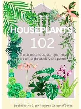 预订 Houseplants 102: The ultimate houseplant journal, notebook, logbook, diary and planner.