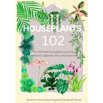 预订 Houseplants 102: The ultimate houseplant journal, notebook, logbook, diary and planner.