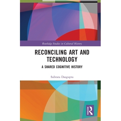 预订 Reconciling Art and Technology: A Shared Cognitive History 艺术与技术的调和：共同的认知史: 9781032673394