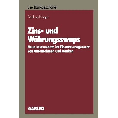 预订 Zins- und Währungsswaps: Neue Instrumente im Finanzmanagement von Unternehmen und Banken: 9783409149037
