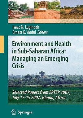 【预订】Environment and Health in Sub-Saharan Africa: Managing an Emerging Crisis