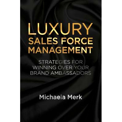 预订 Luxury Sales Force Management: Strategies for Winning Over Your Brand Ambassadors: 9781349467310