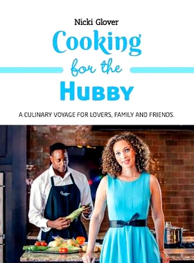 预订 Cooking for the Hubby: A culinary voyage for lovers, family and friends.: 9780692767061