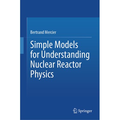预订 Simple Models for Understanding Nuclear Reactor Physics 解读核反应堆物理的简单模型 9783031985317