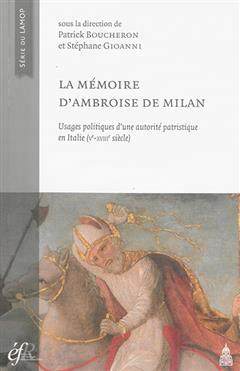 [预订]La mémoire d’Ambroise de Milan : usages politiques et sociaux d’une autorité patristique en It 9782859448851