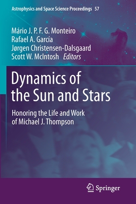 【预订】Dynamics of the Sun and Stars: Honoring the Life and Work of Michael J. Thompson 9783030553388